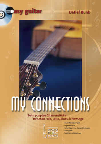 Bunk, Detlef - My Connections, Zehn poppige Gitarrenstücke zwischen Folk, Latin, Blues&New Age
