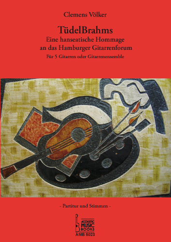 Völker, Clemens - TüdelBrahms. Eine hanseatische Hommage an das Hamburger Gitarrenforum.