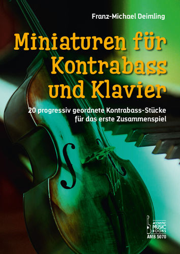 Deimling, Franz-Michael: Miniaturen für Kontrabass und Klavier. 20 progressiv geordnete Kontrabass-