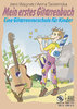 Wagner, Jens u. Tasiemska, Anna: Mein erstes Gitarrenbuch. Eine Gitarrenvorschule für Kinder (o. CD)