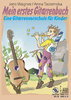 Wagner, Jens u. Tasiemska, Anna: Mein erstes Gitarrenbuch. Eine Gitarrenvorschule für Kinder mit CD