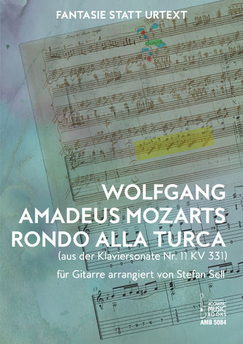 Mozart, Wolfgang Amadeus (Sell, Stefan)  Wolfgang Amadeus Mozarts Rondo alla turca fuer Gitarre arra