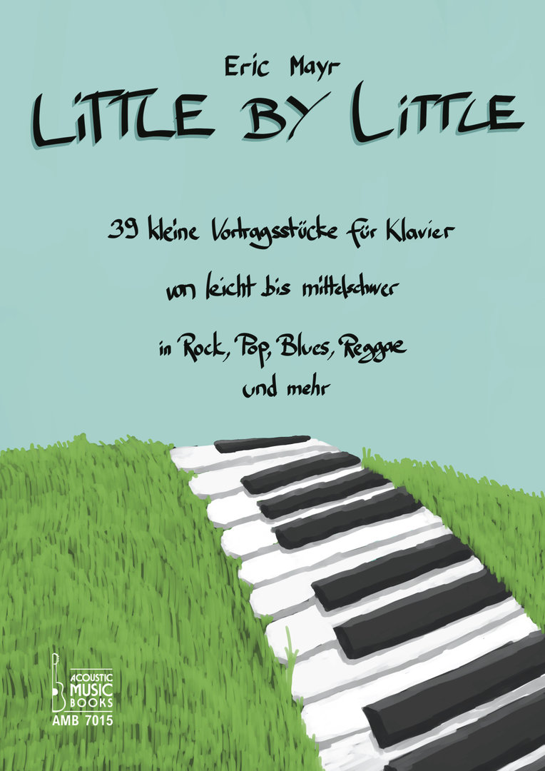 Mayr, Eric - Little By Little. 39 kleine Vortragsstücke für Klavier von leicht bis mittelschwer