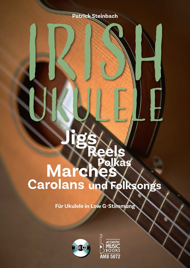 Steinbach, Patrick-Irish Ukulele. Jigs, Reels, Polkas, Marches, Carolans und Folksongs. Für Ukulele