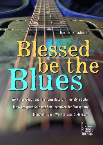 Roschauer, Norbert: Blessed be the Blues. Workshop-Songs und Instrumentals für Fingerstyle Guitar.