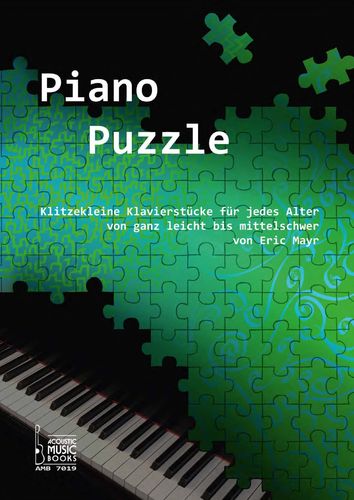 Mayr, Eric: Piano Puzzle. Klitzekleine Klavierstücke für jedes Alter von ganz leicht bis mittelschwe