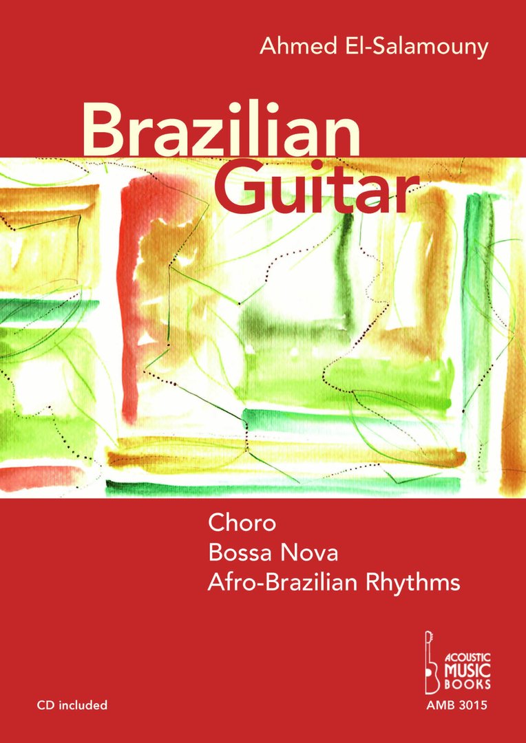 El-Salamouny, Ahmed - Brazilian Guitar. Choro, Bossa Nova, Afro-Brazilian Rhythms