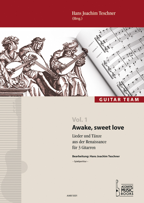Teschner, Hans Joachim - Awake, sweet love. Lieder und Tänze aus der Renaissance für 3 Gitarren