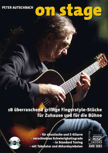 Autschbach, Peter - On Stage. 18 verblüffend griffige Fingerstyle-Stücke für Zuhause u. f. d. Bühne