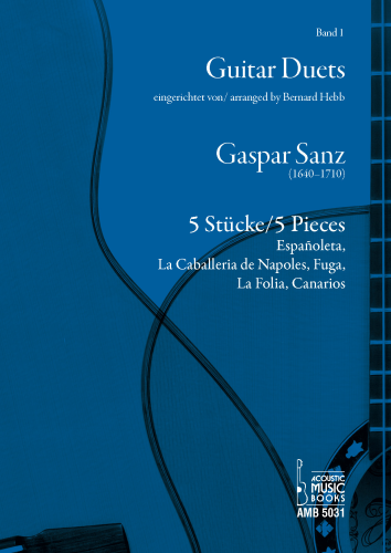 Sanz, Gaspar - 5 Stücke. Españoleta, La Caballeria de Napoles, Fuga, La Folia, Canarios. (B. Hebb)