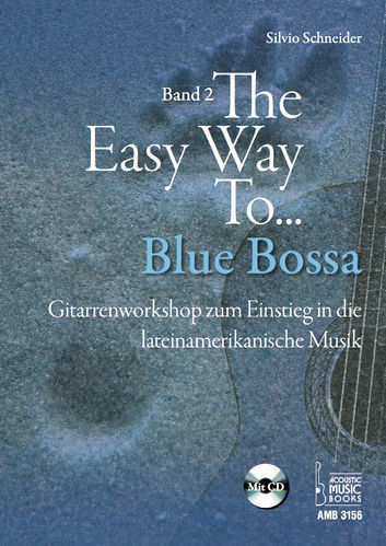 Schneider, Silvio: The Easy Way to Blue Bossa. Gitarrenworkshop z. Einstieg in d. lateinam. Musik
