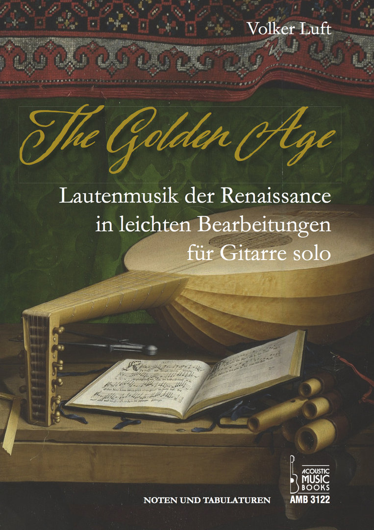 Luft, Volker: The Golden Age. Lautenmusik der Renaissance in leichten Bearbeitungen für Gitarre solo