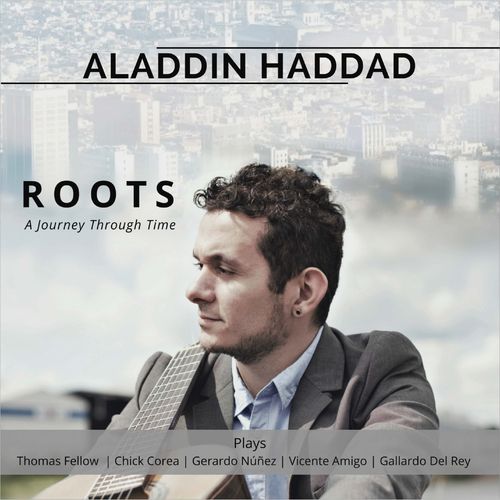 Aladdin Haddad - Roots. A Journey Through Time. A. Haddad plays Fellow, Corea, Nunez, Amigo, Del Rey