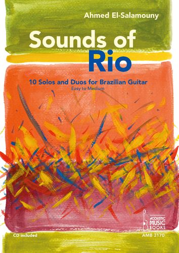 El-Salamouny, Ahmed: Sounds of Rio. 10 Solos and Duos for Brazilian Guitar. Easy to Medium