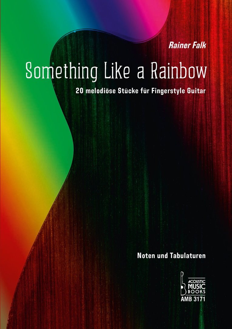 Falk, Rainer: Something Like a Rainbow. 20 melodiöse Stücke für Fingerstyle Guitar
