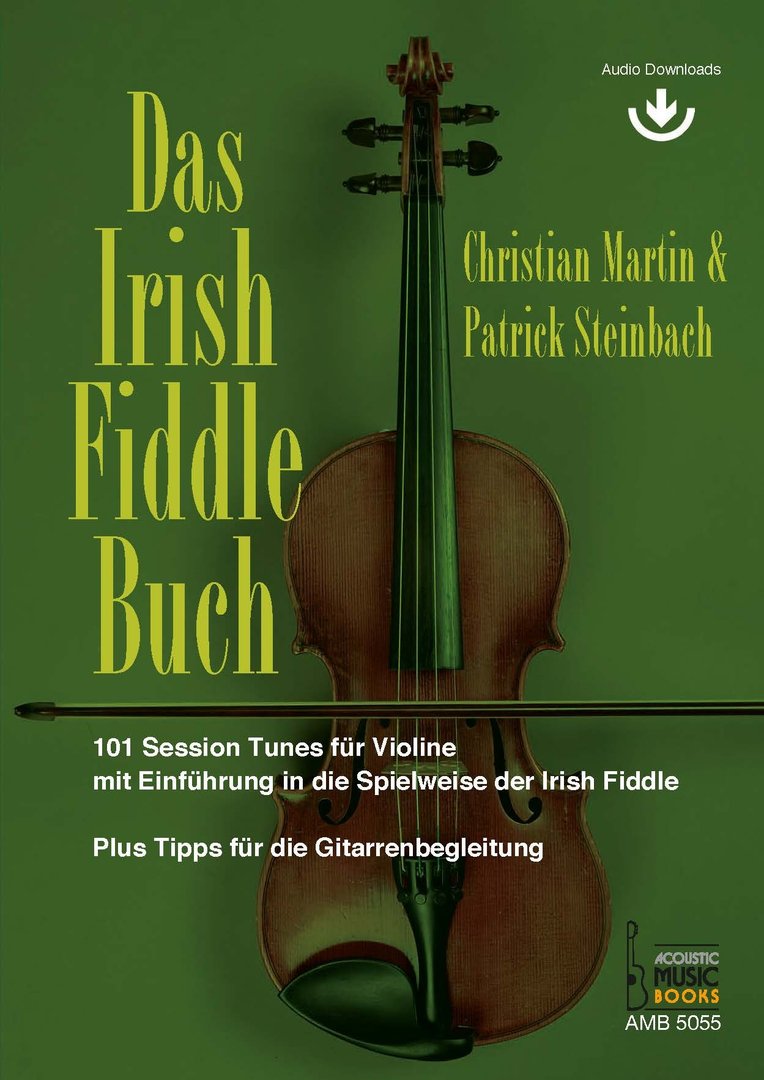 Martin, Christian u. Steinbach, Patrick - Das Irish Fiddle Buch. 101 Session Tunes für Violine