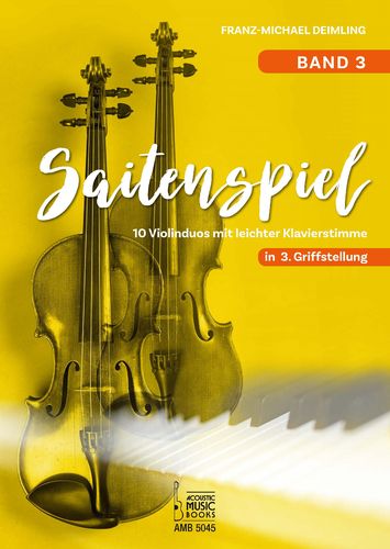 Deimling, Franz-Michael: Saitenspiel. Band 3. 10 Violinduos mit leichter Klavierstimme in 3. Griffs
