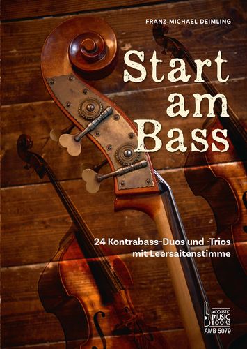 Deimling, Franz-Michael: Start am Bass. 24 Kontrabass-Duos und -Trios mit Leersaitenstimme.