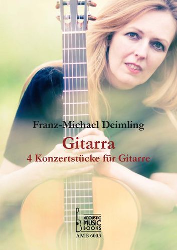 Deimling, Franz-Michael: Gitarra. 4 Konzertstücke für Gitarre