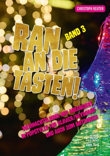 Reuter, Christoph-Ran an die Tasten! Band 3. Weihnachtslieder neu arrangiert in Popstyles für Klavie