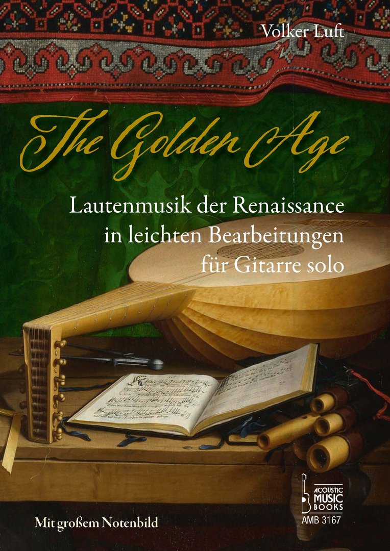 Luft, Volker: The Golden Age. Lautenmusik der Renaissance in leichten Bearbeitungen für Gitarre solo