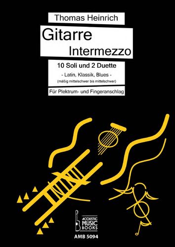 Heinrich, Thomas: Gitarre Intermezzo. 10 Soli und 2 Duette. Latin, Klassik, Blues.