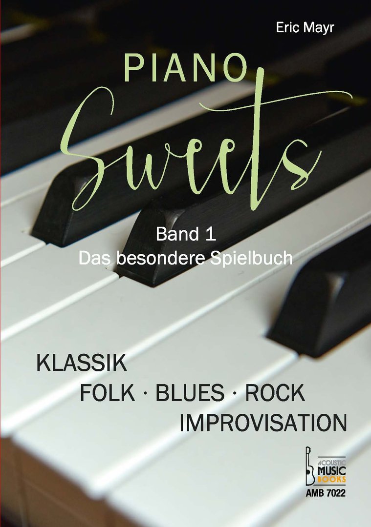Mayr, Eric: Piano Sweets. Band 1. Das besondere Spielbuch. Von Klassik und Folk bis Blues, Rock und